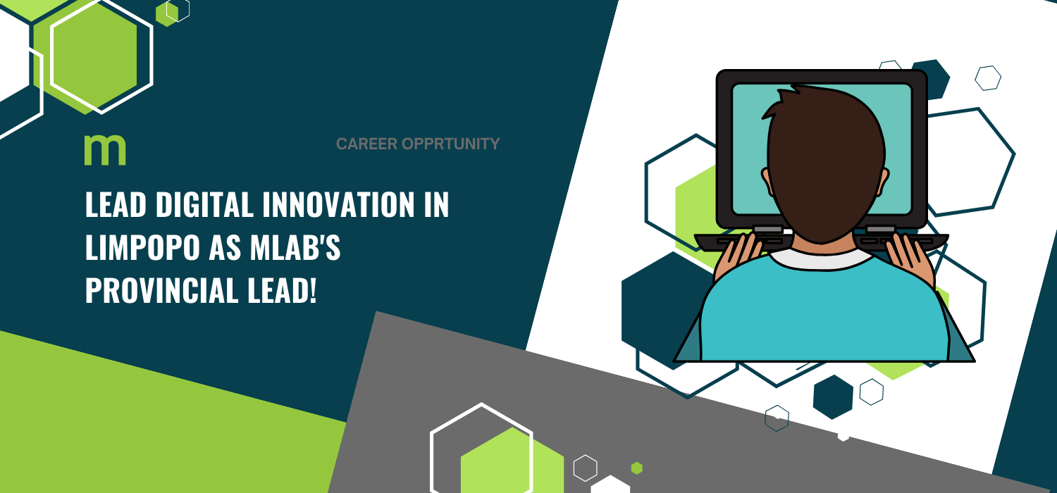 Lead Digital Innovation in Limpopo as mLab's Provincial Lead!